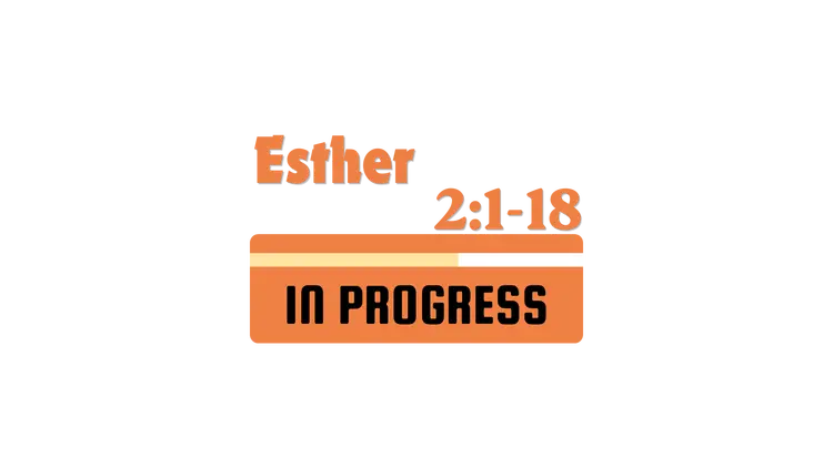 Esther 2:1-18